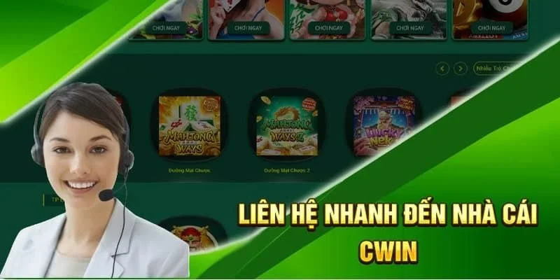 Liên hệ với chúng tôi Cwin để được hỗ trợ ngay tức thì
