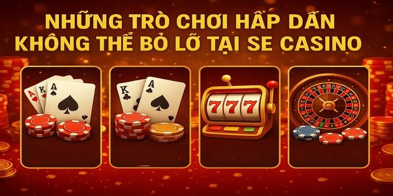 SE Casino những tựa game thú vị SE Casino những tựa game thú vị